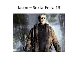 Jason – Sexta-Feira 13
 