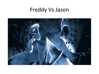 Freddy Vs Jason
 