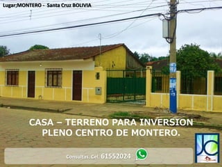 Consultas, Cel. 61552024
Lugar;MONTERO - Santa Cruz BOLIVIA
CASA – TERRENO PARA INVERSION
PLENO CENTRO DE MONTERO.
 