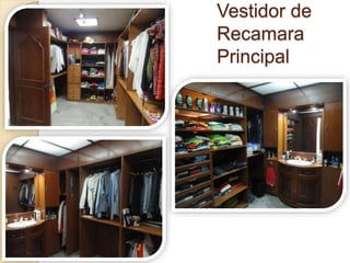 Vestidor de
Recamara
Principal
 