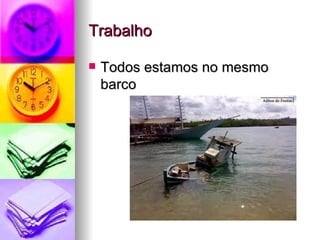 Trabalho  Todos estamos no mesmo barco 