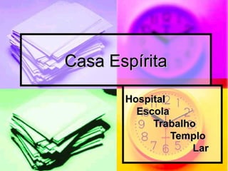 Casa Espírita Hospital Escola Trabalho Templo Lar 