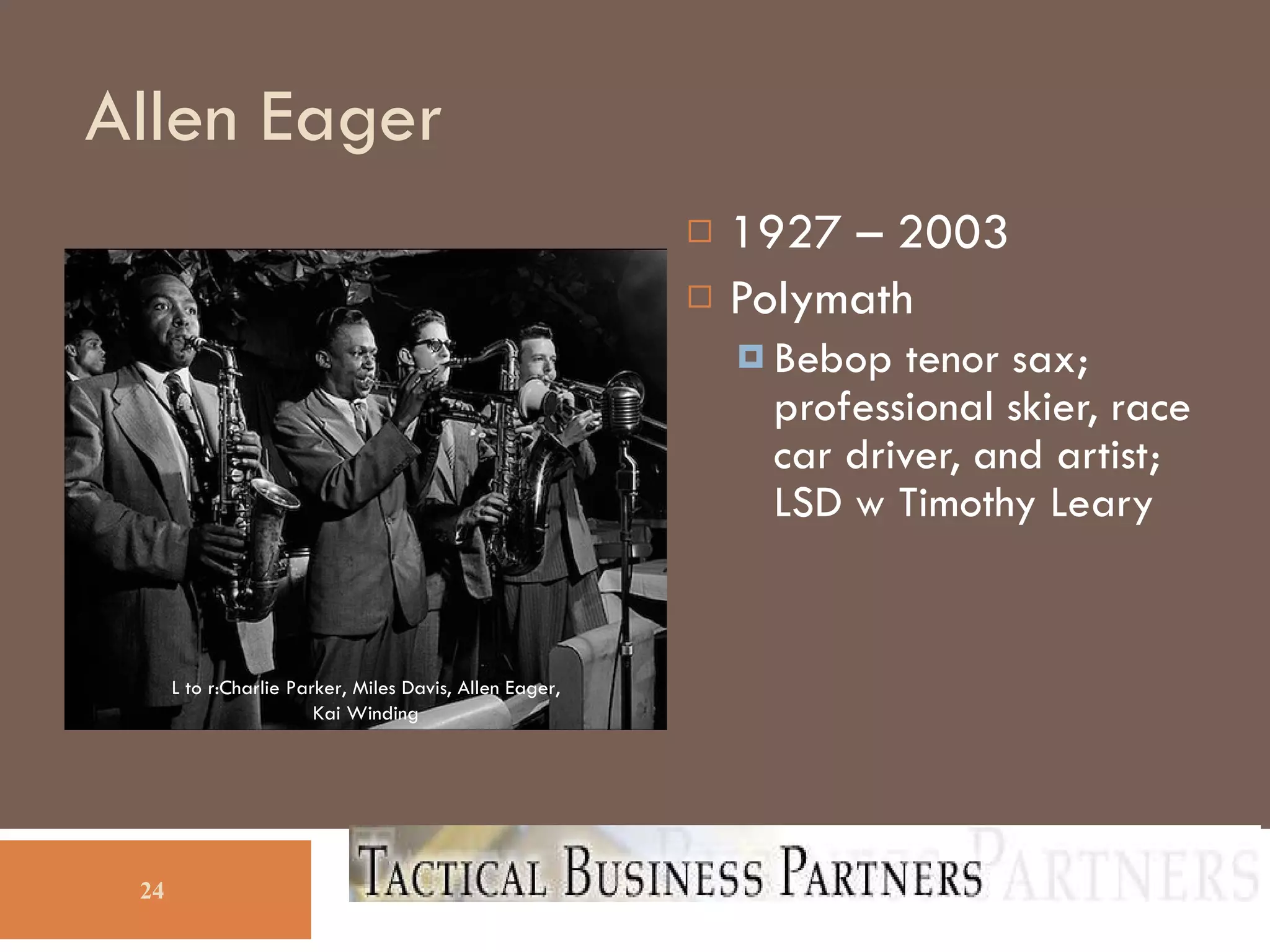 Allen Eager 1927 – 2003 Polymath Bebop tenor sax; professional skier, race car driver, and artist; LSD w Timothy Leary L to r:Charlie Parker, Miles Davis, Allen Eager, Kai Winding 