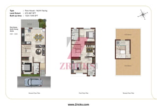 Ground Floor Plan First Floor Plan Terrace Floor Plan
Type : Row House - North Facing
Land Extent : 675-987 SFT
Built-up Area : 1324-1346 SFT
S
N
E
W
Row House
North Facing
Series
C001 - C034
www.Zricks.com
 