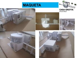 CASA GROTTA
Richard Meier
MAQUETA
 