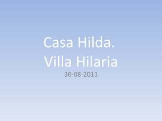 Casa Hilda.  Villa Hilaria 30-08-2011 