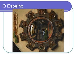 O Espelho
 