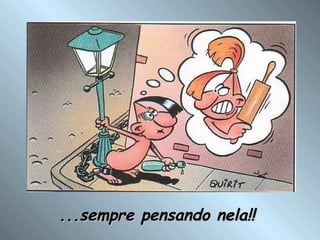...sempre pensando nela!! 