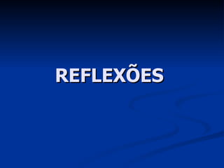 REFLEXÕES  