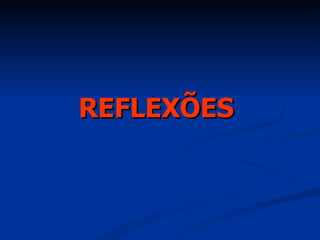 REFLEXÕES  