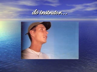 do instrutor...