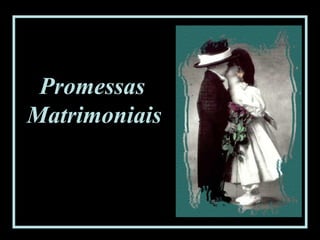 Promessas  Matrimoniais   
