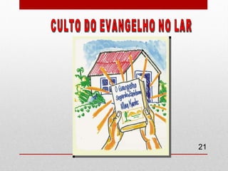 CULTO DO EVANGELHO NO LAR  