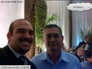 S22 16.827 W48 33.547

                               Tio Dalmo...




14 de maio de 2011, 22:39:00
 