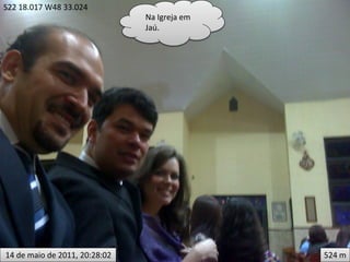 S22 18.017 W48 33.024
                               Na Igreja em
                               Jaú.




14 de maio de 2011, 20:28:02                  524 m
 