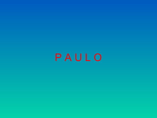 PAULO
 