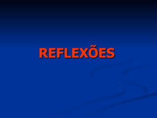 REFLEXÕES  