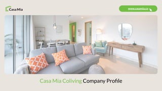 Casa Mia Coliving Company Proﬁle
www.casamia.co
 