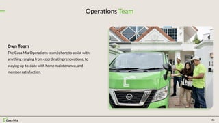 23
Operations Team
The Casa Mia Operations team is here to assist with
anything ranging from coordinating renovations, to
...