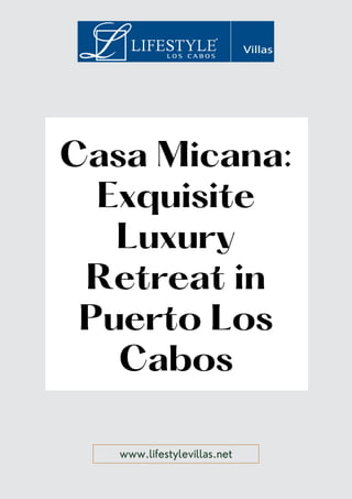 Casa Micana:
Exquisite
Luxury
Retreat in
Puerto Los
Cabos
www.lifestylevillas.net
 