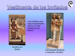 Indumentaria femenina
y masculina (boceto)
Hombre con
Shenti
Los invitados usan
ropa principalmente
de lino. El color
preferido es el
blanco
 