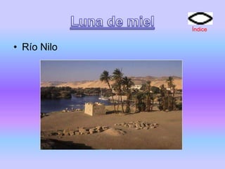 • Río Nilo
Índice
 