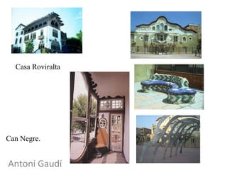 Can Negre.
Casa Roviralta
Antoni Gaudí
 