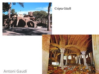 Cripta Güell
Antoni Gaudí
 