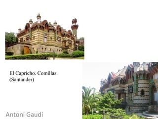 El Capricho. Comillas
(Santander)
Antoni Gaudí
 