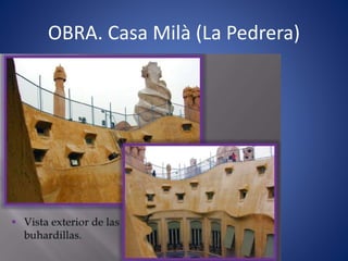 OBRA. Casa Milà (La Pedrera)
 