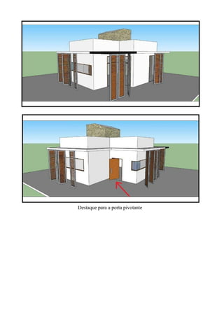 Destaque para a porta pivotante
 
