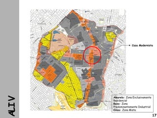 VILA
Amarelo: Zona Exclusivamente
Residencial
Roxo: Zona
Predominantemente Industrial
Cinza: Zona Mista
Casa Modernista
17
 