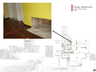 Parque Modernista
Gregori Warchavchik
1927
Lareira
55
 