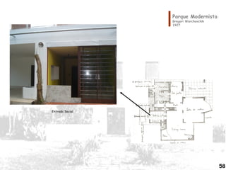 Parque Modernista
Gregori Warchavchik
1927
Entrada Social
58
 