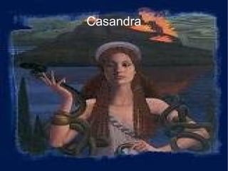 Casandra
 