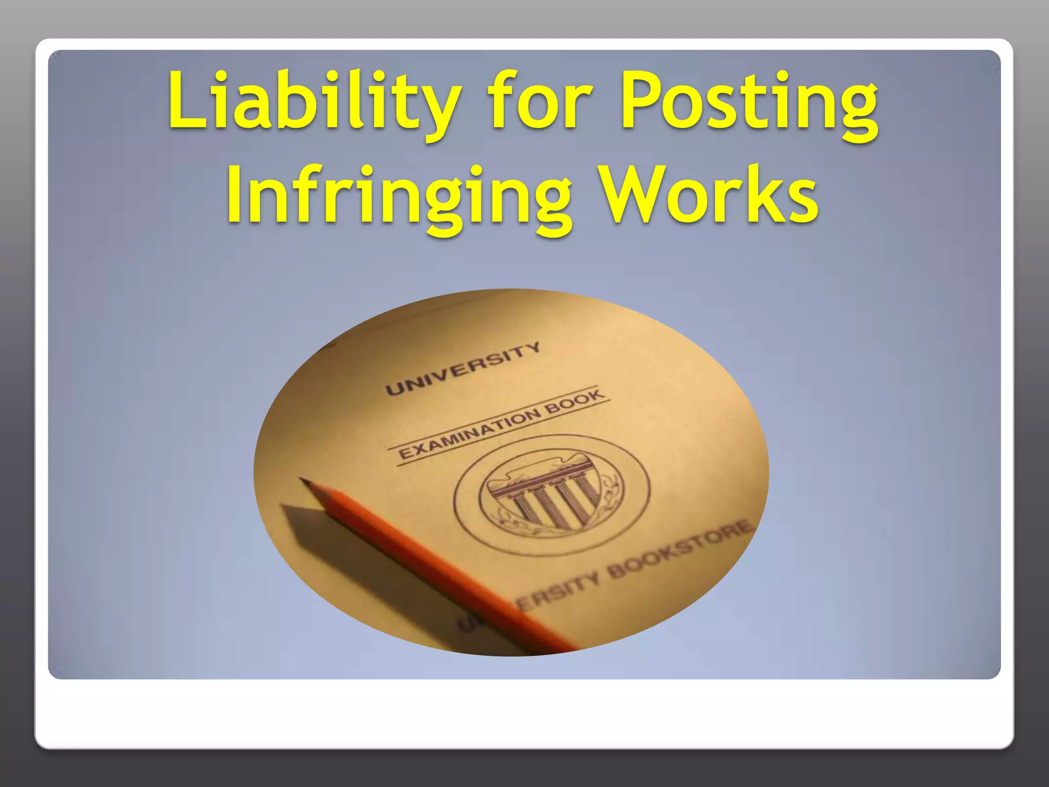 Liability for Posting Infringing Works