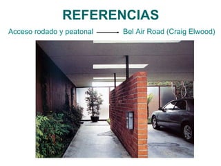 REFERENCIAS
Acceso rodado y peatonal Bel Air Road (Craig Elwood)
 