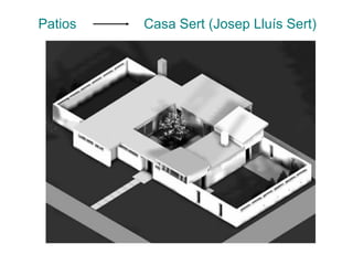 Patios Casa Sert (Josep Lluís Sert)
 
