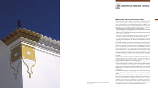 INTRODUÇÃO
                                                       O TEMA: CARACTERÍSTICAS, PROBLEMAS, A SITUAÇÃO
                                                       ACTUAL




                                                       ÂMBITO, MÉTODOS, CONCEITOS E OBJECTIVOS DESTA OBRA                                        7
                                                       As várias antíteses: Tradicional e Moderno; Erudito e Popular/vernáculo; Urbano e Rural
                                                       Inserindo-se num amplo estudo da Arquitectura do Algarve, de que já foi pu-
                                                       blicada uma primeira obra de carácter geral (Arquitectura no Algarve – dos
                                                       Primórdios à Actualidade, Uma Leitura de Síntese, 2005), o presente trabalho
                                                       desenvolve um tipo de abordagem, especiﬁcamente aplicado à Arquitectura
                                                       Tradicional Popular, que procura valorizar os seguintes aspectos:
                                                       - a DIVULGAÇÃO do tema, numa acepção aberta e acessível, e não com sentido
                                                         académico ou historiográﬁco estrito;
                                                       - a dimensão ESTÉTICA dos edifícios vernáculos e dos seus pormenores (cores,
                                                         texturas, formas, decorações);
                                                       - o valor central da casa TRADICIONAL E POPULAR, no meio rural, sem deixar
                                                         de a articular com alguns exemplos de arquitectura erudita e urbana;
                                                       - os exemplos da arquitectura moderna ou contemporânea, seja de RECU-
                                                         PERAÇÃO de casas tradicionais, seja de obras novas inspiradas nas formas
                                                         tradicionais.
                                                       Em termos de conteúdos, este livro procura desenvolver uma análise estrutu-
                                                       rada (a partir de trabalho de campo e de arquivo, bibliográﬁco, iconográﬁco e
                                                       fotográﬁco), referindo de modo sistemático em texto e imagem, os MATERIAIS
                                                       e técnicas utilizados nas construções tradicionais, as TIPOLOGIAS de casa mais
                                                       características, e os EXEMPLOS mais qualiﬁcados ou notáveis (aceitando casos
                                                       concretos ainda intactos, ou pouco adulterados, bem como situações de edifí-
                                                       cios tradicionais já recuperados). Isto através do registo de obras existentes,
                                                       seleccionadas, descritas e fotografadas (por vezes desenhadas), seguindo-se
                                                       a sua análise, comentários e leituras de enquadramento, por meio de um texto
                                                       de conjunto.
                                                       Assim, e através de exemplos concretos das ediﬁcações algarvias mais carac-
                                                       terísticas e representativas, pretende-se levar ao conhecimento do público o
                                                       muito valioso património arquitectónico vernáculo e popular que tanto contri-
                                                       bui para a beleza da paisagem rural e regional do Algarve.
                                                       É naturalmente objecto de uma atenção especial toda a área do Barrocal e da
                                                       Serra que está englobada na chamada “Área de Baixa Densidade do Algar-
                                                       ve”, bem como as arquitecturas constantes nas onze aldeias dessa área, onde
                                                       estão em curso intervenções de valorização, apoiadas pelo FEDER através do
                                                       PROALGARVE – sem menosprezo para muitas outras situações que merecem
                                                       a nossa atenção.
                                                       Ao estabelecer este método e este programa, há que deﬁnir também certos
                                                       conceitos operativos, por forma a clariﬁcar todo o sentido do que se apresenta
                                                       e estuda.
                                                       O livro considera como conceitos operativos as várias antíteses conceptuais que
                                                       percorrem o tema arquitectónico escolhido: a questão dos contrastes entre a
                                                       arquitectura tradicional e as obras modernas e contemporâneas; o problema
                                                       da distinção entre o desenho de âmbito erudito e a expressão construtiva po-
                                                       pular ou vernácula; o contraste entre o contexto urbano e o ambiente rural em
Pormenor de fachada numa casa tradicional do Algarve   que se construíram as obras estudadas; e o aspecto da diferente escala entre
(cunhal, em Alte)                                      as “paisagens de conjunto” e os “objectos arquitectónicos isolados”.
 