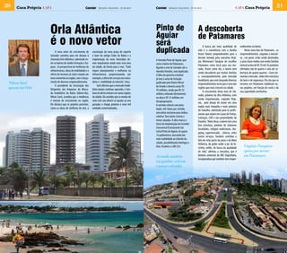 20   Casa Própria capa                                               Salvador, terça-feira - 23 de abril                Salvador, terça-feira - 23 de abril                                 capa Casa Própria                         21



                     Orla Atlântica                                                                        Pinto de
                                                                                                           Aguiar
                                                                                                                                                       A descoberta
                                                                                                                                                       de Patamares
                     é o novo vetor                                                                        será                                             A busca por mais qualidade de        endimentos no bairro.
                          O novo vetor de crescimento de
                     Salvador caminha para em direção à
                                                               construção da nova praça de esporte
                                                               e lazer do antigo Clube do Bahia e a
                                                                                                           duplicada                                   vida e a convivência com a família
                                                                                                                                                       foram fatores preponderantes para a
                                                                                                                                                                                                      Nesta nova fase de Patamares , os
                                                                                                                                                                                                 empreendimentos, segundo a executi-
                                                                                                                                                       decisão tomada pela executiva Virgí-      va , em geral, estão sendo destinados
                     chamada Orla Atlântica, sobretudo en-     implantação do novo Aeroclube de-           A Avenida Pinto de Aguiar, que              nia Bittencourt Tanajura de escolher      a uma classe média com renda familiar
                     tre os bairros de Jardim Armação e Ita-   vem impulsionar ainda mais esta área        corta o bairro de Patamares,                Patamares como local para sua mo-         mensal acima de R$ 10 mil. Os produtos
                     poan. As perspectivas de melhorias da     da cidade, de frente para o mar. “Tudo      ligando a orla de Salvador até a            radia. Assim como ela, o bairro vem       ofertados vão de quarto e sala até co-
                     infraestrutura, obras de mobilidade e a   requer planejamento e melhorias na          Avenida Paralela, será duplicada.           sendo descoberto por muitas famílias      berturas de quatro quartos . Como de-
                     oferta de terrenos já estão criando um    infraestrutura, proporcionando, por         A Obra do governo estadual                  e, consequentemente, pelo mercado         manda o mercado , todos têm estrutura
                     novo momento na região, com o lança-      exemplo, a oferta de serviços aos mora-     já teve o aviso de licitação                imobiliário, que vem lançando diversos    de lazer e de segurança. Ela cita que os
 Nilson Sarti        mento de diversos empreendimentos.        dores e mobilidade no trânsito”, citou.     publicado pelo Diário Oficial               empreendimentos nesta que é uma das       terrenos em Patamares viabilizam no-
                          O presidente da Associação dos            Sarti afirmou que o mercado imobi-
 aposta na Orla      Dirigentes das Empresas do Merca-         liário baiano continua aquecido, e lem-
                                                                                                           do Estado e deverá custar R$                regiões que mais crescem na cidade.       vos projetos, em função do custo e da
                                                                                                           70 milhões, sendo que R$ 55                      O crescimento desta área de Sal-     sua capacidade construtiva.
                     do Imobiliário da Bahia (Ademi-Ba),       brou há oferta imóveis em várias regiões    milhões utilizado diretamente               vador, próxima da Orla Atlântica, vem
                     Nilson Sarti, acredita que a tendência    da cidade. Ele acredita que as vendas do    na obra e R$ 15 milhões em                  sendo impulsionada, segundo Virgí-
                     é mesmo de crescimento na região.         setor este ano devem se igualar ao ano      desapropriações.                            nia, pelo desejo de morar em uma
                     Ele destaca que os projetos previstos,    passado, e chegar próximo a nove mil        A avenida contará com pista                 região mais tranqüila e mais próxima
                     como as obras de melhoria da orla, a      unidades comercializadas.                   dupla, três faixas por sentido,             do trabalho, sobretudo para os profis-
                                                                                                           uma delas exclusiva para ônibus             sionais que atuam em Lauro de Freitas,
                                                                                                           coletivo. Terá ainda ciclovia e             Camaçari, CAB e nas proximidades da
                                                                                                           novas calçadas. A obra marca o              Paralela. “Além disso, o bairro tem uma
                                                                                                           início da implantação do Corredor           boa estrutura, próximo de inúmeras
                                                                                                           Transversal Estruturante Gal                faculdades, colégios tradicionais, sho-
                                                                                                           Costa/Pinto de Aguiar, de quase             pping, supermercado , clínicas, entre
                                                                                                           14 quilômetros, buscando dar                outros serviços. Também contribui o
                                                                                                           mais mobilidade ao trânsito da              fato de estar perto da praia e da Mata
                                                                                                           cidade, possibilitando interligar a         Atlântica, de poder andar a pé, de bi-
                                                                                                           Orla, Paralela e a BR 324.                  cicleta, enfim, de busca da qualidade        Virgínia Tanajura
                                                                                                                                                       de vida”, afirmou a executiva, que é         optou por morar
                                                                                                           Avenida também                              diretora comercial da ARC Engenharia,        em Patamares
                                                                                                                                                       incorporadora que também tem empre-
                                                                                                           vai ganhar ciclovia
                                                                                                           e novas calçadas
 