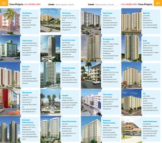 22   Casa Própria guia imobiliário                  Salvador, terça-feira - 23 de abril            Salvador, terça-feira - 23 de abril                guia imobiliário Casa Própria                   23


                 Città Abrantes                                 Città Toscana                                    Itapuã Parque                                            Alpha Plus
                 Local: Abrantes                                Local: Caji/Lauro de Freitas                     Local: Itapuã                                            Local: Paralela
                 Unidades: 1/4 e 2/4 (33 a 43 m2)               Unidades: 1/4, 2/4 e 3/4 (47 a                   Unidades: 3/4 (65 a 72 m2)                               Unidades: 3/4
                 Número de Torres: 8                            66 m2)                                           Número de torres: 2                                      Número de Torres: 2
                 Incorporação: PDG                              Número de Torres: 16                             Incorporadora: Queiroz Galvão                            Incorporação: Consil
                 Preços: a partir de R$ 99.000                  Incorporação: PDG                                Preço: a partir de R$ 4.200/m²                           Preços: a partir de R$ 306.000
                 www.pdg.com.br                                 Preços: a partir de R$ 129.000                   www.queirozgalvao.net                                    www.consil.com.br/alphaplus/
                                                                www.pdg.com.br




                                                                                                                 Neo Itaigara Life
                 Jardim Gravatá                                 Scenario San Lazaro                                                                                       Brisas
                                                                                                                 Local: Itaigara
                 Local: Avenida Aliomar Baleeiro                Local: Federação                                                                                          Local: Paralela
                                                                                                                 Unidades: 2/4, duplex e coberturas
                 Unidades: 1/4 e 2/4 (37 a 55 m2)               Unidades: 4/4 (153,27m2)                                                                                  Unidades: 2/4 e 3/4 (67 a 106 m2)
                                                                                                                 (75,71m² a 166,24m²)
                 Número de Torres: 2                            Número de blocos: 01                                                                                      Número de Torres: 6
                                                                                                                 Número de Torres: 01
                 Incorporação: PDG                              Incorporação: Novapex/Mantep                                                                              Incorporação: Cyrela
                                                                                                                 Incorporação: Concreta/
                 Preços: a partir de R$ 129.000                 Preços: a partir de R$ 880.000                                                                            Preços: a partir de R$ 271.000,00
                                                                                                                 Baruffaldi Lopes
                 www.pdg.com.br                                 Informações: www.                                                                                         www.cyrela.com.br
                                                                                                                 Preços: valor médio de R$ 6.100/m²
                                                                scenariosanlazaro.com.br
                                                                                                                 www.concreta.com.br




                 Brotas Plus                                                                                     Viver Bem Itaparica                                      Cielo
                 Local: Brotas
                                                                Terazzo San Lazzaro
                                                                Local: Federação                                 Local: Itaparica                                         Local: Paralela
                 Unidades: 2/4 (suíte)                                                                                                                                    Unidades: 2/4 e 3/4 (suíte)
                                                                Unidades: 4 suítes (210,9 m2)                    Unidades: Lofts (47,95 m²), casas
                 Número de Torres: 2                                                                                                                                      Número de Torres: 2
                                                                Número de Torres: 1                              duplex (55,5 m²) com 2/4
                 Incorporação: Consil                                                                                                                                     Incorporação: Consil
                                                                Incorporação: Santa Helena                       Incorporação: NPAR
                 Preços: a partir de R$ 260.000                                                                                                                           Preços: a partir de R$ 160.000
                                                                Preços: a partir de R$ 1.476.889                 Preços: a partir de R$125 mil
                 www.formularesidencial.com.br/                                                                                                                           www.formularesidencial.com.br
                                                                www.terrazzosanlazzaro.com.br                    www.viverbemitaparica.com.br
                 brotas-plus/




                 Villa Arboretto
                                                                                                                 Città Sanremo                                            Sky
                 Local: Cabula                                  Cidadelle                                                                                                 Local: Paralela
                 Unidades: 2/4 (57,50 m2 ) e 3/4                                                                 Local: Nova Brasília
                                                                Local: Ilhéus/Itabuna                                                                                     Unidades: 1/4 e 2/4 (suíte
                 com suíte (72,5 m2)                                                                             Unidades: 1/4 e 2/4 (35 a 44 m2)
                                                                Unidades: lotes (405m2)                                                                                   opcional)
                 Número de Torres: 2                                                                             Número de Torres: 08
                                                                Incorporadora: André Guimarães                                                                            Número de Torres: 6
                 Incorporação: Ramos Catarino/                                                                   Incorporação: PDG
                                                                Preço: a partir de R$ 168.880                                                                             Incorporação: Consil
                 HCI                                                                                             Preços: a partir de R$ 100.000,00
                                                                www.cidadelle.com.br/                                                                                     Preços: a partir de R$ 110.000
                 Preços: a partir de R$205.000                                                                   www.pdg.com.br
                                                                                                                                                                          www.formularesidencial.com.br
                 www.villaarboretto.com.br




                 Residencial                                                                                     Residencial
                 Palácio das Artes                              Morada Alto do Imbuí                                                                                      Jardim Mediterrâneo
                                                                Local: Imbuí
                                                                                                                 Vida Nova Paralela                                       Local: Patamares
                 Local: Caminho das Árvores                                                                      Local: Paralela
                                                                Unidades: 2/4 e 3/4 (63 a 76 m2)                                                                          Unidades: 3/4 suítes (122 e 180m²)
                 Unidades: 3/4 (87 e 102 m2)                                                                     Unidades: 2/4 (42,93 A 44,44 m2)
                                                                Número de Torres: 02                                                                                      Número de torres: 5
                 Número de Torres:2                                                                              Número de Torres: 5
                                                                Incorporação: Cyrela                                                                                      Incorporadora: ARC Engenharia
                 Incorporação: Santa Emília                                                                      Incorporação: Fator Realty
                                                                Preços: a partir de R$ 261.391                                                                            Preço: a partir de R$ 518.000
                 Preços: a partir de R$419.000                                                                   Preços: a partir de R$ 163.800
                                                                www.cyrela.com.br                                                                                         www.jardimmediterraneo.
                 www.residencialpalaciodasartes.                                                                 www. otimizarealty.com.br
                                                                                                                                                                          com.br
                 com.br
 