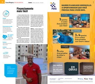 6         Casa Própria financiamento                                                    Salvador, terça-feira - 23 de abril



                                                                                                                                                                                                      BAIRRO PLANEJADO GREENVILLE:
                                                                                                                                                                                                      A OPORTUNIDADE QUE VOCÊ
                                     Financiamento                                                                                                                                                    PRECISA PARA VIVER BEM.
                                     mais fácil
       20%                                O gestor ambiental Itamar Junior,
                                     32 anos, é um dos muitos brasileiros que
                                                                                  Na Caixa, soube que se encaixava no per-
                                                                                  fil dos beneficiários do programa Minha
                                     aproveitaram a maior oferta de crédito e     Casa Minha Vida, o que lhe garantiu um
Entrada
É variável. Em geral, 20% do valor
do imóvel. Paga diretamente a
                                     as facilidades no financiamento bancá-
                                     rio para conquistar a casa própria. Viven-
                                     do há um ano num condomínio-clube
                                                                                  desconto no valor total do apartamento.
                                                                                  “Eu poderia ter usado o FGTS para fi-
                                                                                  nanciar, mas isso invalidaria o benefício
                                                                                                                                                                                         3 quartos
quem vende e pode ser parcelado
                                     no município de Lauro de Freitas, Itamar     adquirido com o Minha Casa Minha Vida.                                                      (1 suíte)
em caso de imóvel na planta.
                                     optou por financiar seu imóvel pela Cai-     Por isso, fui orientado a adiar o uso do                                               Área privativa
                                     xa Econômica Federal, com prazo de 28        FGTS e deixá-lo para, talvez, aplicar no
Financiamento do saldo               anos.                                        pagamento das parcelas”, explicou.                                                        com 110m²
Embute juros anuais entre                 Após escolher o imóvel, Itamar par-                                                                                                                                                                          Penthouse do Platno


4,5% a 10%, pago ao banco.           celou, junto à construtora, o pagamento      Análise - Os bancos financiam, em
Há construtoras que também           das primeiras parcelas antes do financia-    média, 80% do valor do imóvel. Mas, se-
financiam o saldo (Resto a pagar     mento. Nesse mesmo período, ele nego-        gundo o gerente regional da Caixa, Adel-
após entrada).                       ciou junto à Caixa a liberação do crédito    son Prata, há casos em que é possível


                                                                                                                                                                                                                                                                                        3 e 4 quartos
                                     para financiar o valor restante. “Precisei   chegar até 100%. Ele lembra que o valor
                  ITIV - Imposto     apresentar apenas documentos básicos         da parcela do imóvel, porém, tem que se
                  Inter Vivos        e não houve burocracia para o financia-      enquadrar à renda familiar. A base de
                  3% sobre o valor
                  do imóvel – Pago
                                     mento”, conta.                               referência é 30% de comprometimento                                                                                                                                                                   (2 a 4 suítes)
                                          As parcelas iniciais do imóvel foram    dos recursos mensais da família. Mas,
à Prefeitura antes do habite-se.     pagas à construtora até a entrega das        leva em conta também as despesas que                                                                                                                                                                  Área privativa
Escritura
                                     chaves. Neste primeiro momento, ele
                                     quitou cerca de 20% do valor do imóvel.
                                                                                  a família já tem. O prazo para pagamen-
                                                                                  to pode chegar a 420 meses, ou 35 anos.
                                                                                                                                                                                                                                                                                        com 134m² e 180m²
                                                                                                                                                                                                                                                       Piscina do Ludco
Varia de acordo com o imóvel –
Pago ao cartório.

Certidões
Variáveis – Pagos ao cartório.


                                                                                                                                                                         4 suítes
420                                                                                                                                                                      Área privativa
    Tempo máximo (em                                                                                                                                                     de 225m² e
    meses) para pagamento
    do financiamnto                                                                                                                                                      276m²
                                                                                                                                                                                                                                                       Varanda Lumno




                                                                                                                                                   SEU IMÓVEL                                                                                                                                                                              AUTOMAÇÃO RESIDENCIAL
               Itamar
               parcelou, junto
                                                                                                                                                   LOCALIZADO                                                                                      EM                                                                                      CONDOMÍNIOS
                                                                                                                                                                                                                                                                                                                                           INDEPENDENTES
               à construtora,                                                                                                                      NO MELHOR                                                                                      OBRAS                                                                                    MAIOR DISTÂNCIA
               o pagamento                                                                                                                         ENDEREÇO                                                                                                                                                                                ENTRE AS TORRES
               da entrada

                                                                                                                                                                                                                                                                                                                                                     Vendas:


                                                                                                                              Visite 4 decorados, na                             71 3023.6455                              pdg.com.br/greenville
                                                                                                                              Av. Pinto de Aguiar.                               Ligue
                                                                                                                              PDG VENDAS J1413. Em atenção à Lei nº 4.591/64, informamos que as fotos e ilustrações desta peça publicitária têm caráter meramente promocional, por tratar-se de um bem a ser construído. Imagens meramente ilustrativas e devem ser confirmadas pelo Incorporador,
                                                                                                                              prevalecendo sobre todas as outras informações as constantes no Memorial Descritivo anexo ao Compromisso de Compra e Venda e no Memorial de Incorporação arquivado no competente Registro Imobiliário. As condições de comercialização de cada unidade constam
                                                                                                                              nos contratos a serem firmados com seus adquirentes. Incorporação registrada sob o R3 de Matrícula 37.383 do Cartório de Registro de Imóveis do 7º Ofício da comarca de Salvador - BA. RI de matrícula 34.757 do 7º Ofício de Registro Geral de Imóveis de Salvador-BA,
                                                                                                                              realizado no dia 24/9/2010. RI de matrícula 32.748 do CRI do 7º ofício em 11/6/10.
 