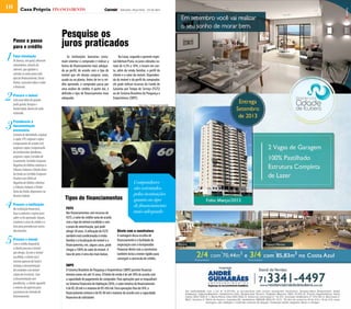 10         Casa Própria financiamento                                                       Salvador, terça-feira - 23 de abril




                                        Pesquise os
     Passo a passo
     para o crédito                     juros praticados
1    Faça simulação
     Os bancos, em geral, oferecem
     simuladores, através da
                                            As instituições bancárias costu-
                                        mam orientar o comprador e indicar a
                                                                                           Na Caixa, segundo o gerente regio-
                                                                                      nal Adelson Prata, os juros cobrados va-
                                        forma de financiamento mais adequa-           riam de 4,5% a 10%, e levam em con-
     internet, que ajudam a             da ao perfil, de acordo com o tipo de         ta, além da renda familiar, o perfil do
     calcular as taxas para cada        imóvel que ele deseja comprar: novo,          cliente e o valor do imóvel. Dependen-
     tipo de financiamento. Desta       usado ou na planta. Antes de ter o cré-       do do imóvel e do perfil do comprador,
     forma, é possível saber o valor    dito aprovado, o comprador passa por          ele pode utilizar recursos do Fundo de
     a financiar.


2
                                        uma análise de crédito. A partir daí, é       Garantia por Tempo de Serviço (FGTS)
                                        definido o tipo de financiamento mais         ou do Sistema Brasileiro de Poupança e
     Procure o imóvel
                                        adequado.                                     Empréstimos (SBPE).
     Com uma ideia do quanto
     pode gastar, busque o                                                                                  Foto: Caixa – Crédito Elza Fiúza/ABr

     imóvel ideal, dentro do valor
     estimado.



3
     Providencie a
     documentação
     necessária.
     Carteira de Identidade, original
     e cópia; CPF, original e cópia;
     Comprovante de estado civil,
     original e cópia; Comprovante
     de rendimentos familiares,
     original e cópia; Certidão de
     Casamento; Certidão Conjunta
     Negativa de Débitos relativos a
     Tributos Federais e Dívida Ativa
     da União ou Certidão Conjunta
     Positiva com Efeito de
     Negativa de Débitos relativos                                                                     Compradores
     a Tributos Federais e Dívida                                                                      são orientados
     Ativa da União, disponíveis na
     Receita Federal.                                                                                  pelas instituições

4
                                          Tipos de financiamentos                                      quanto ao tipo
     Procure a instituição
                                           FGTS
                                                                                                       de financiamento
     Na instituição financeira,
     faça o cadastro e espere para         Nos financiamentos com recursos do                          mais adequado
     saber se foi aprovado. Depois,        FGTS, o valor do crédito varia de acordo
     receberá a carta de crédito e a       com o tipo de imóvel escolhido e com
     lista para providenciar outros        o prazo de amortização, que pode
     documentos.                           atingir 30 anos. A utilização do FGTS         Direto com a construtora


5
                                           também está condicionada à renda              A vantagem dessa escolha de
     Procure o imóvel                      familiar e à localização do imóvel e o        financiamento é a facilidade de
     Com o crédito disponível,             financiamento, em, alguns casos, pode         negociação com o incorporador.
     o cliente procura o imóvel            chegar a 100% do valor do imóvel. A           Financiar direto com a construtora
     que deseja. Já com o imóvel           taxa de juros é uma das mais baixas.          também inclui a menor rigidez para
     escolhido, o cliente vai a                                                          conseguir a concessão do crédito.
     mesma agencia da Caixa e
     entrega a documentação                SBPE
     do vendedor e do imóvel               O Sistema Brasileiro de Poupança e Empréstimos (SBPE) permite financiar
     (cópia da Escritura). Com             imóveis novos em até 35 anos. O limite de renda é de até 30% de acordo com
     a documentação sem                    a capacidade de pagamento do comprador. Para operações que se enquadram
     pendências, o cliente aguarda         no Sistema Financeiro de Habitação (SFH), o valor mínimo de financiamento
     o retorno da agência para             é de R$ 20 mil e o máximo de R$ 450 mil. Para operações fora do SFH, o
     assinatura do contrato de             financiamento mínimo é de R$ 40 mil e máximo de acordo com a capacidade
     financiamento.                        financeira do solicitante.
 