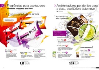 Ambientadores pendentes para 
a casa, escritório e automóvel 
Air Freshener 
Fragrâncias para aspiradores 
Splendid Violet | Summer Whiff | Sunny Breeze 
Vacuum Freshener | 2 unidades (47 x 77 mm) 
O cartucho mergulhado em perfume 
deixa um aroma encantador enquanto aspira. 
Cada aroma por: 
7,80 EUR 
Summer Whiff | FM 98 
A011 
O refrescante poder dos 
cítricos aprofundado 
por flores doces e 
rodeado de cálidas notas 
amadeiradas. 
Neutraliza os odores 
desagrádaveis do pó. 
Splendid Violet | FM 81 
A009 
Combinação de notas de 
magnólia, lírios do vale, 
rosa e violeta rematada 
com o aroma de maçã e 
pepino. 
Sunny Breeze | FM 23 
A010 
Notas doces de tangerina 
combinadas com jasmim e 
baunilha. 
Ambientadores de 
alta qualidade. 
Mergulhados nas 
composições das 
fragrâncias mais populares 
dos perfumes FM GROUP 
FM 25 A25 
Mistura harmoniosa de frésia, íris, 
passiflora, frutas exóticas e cedro 
branco. 
FM 147 A147 
A única composição onde as 
notas de tangerina, lichia, ameixa e 
lírios do vale criam a combinação 
perfeita. 
FM 173 A173 
Uma mistura ligeiramente onírica 
de amêndoa amarga, baunilha, 
almíscar, musgo e árvore de 
jacaranda. 
Cada aroma por: 
3,20 EUR 
Aromas femininos 
Aromas masculinos 
FM 52 A52 
Fragrância hipnótica de cítricos, 
maçã, canela e cravo. 
FM 134 A134 
Aroma irresistível de tangerina, 
laranja ácida e algas. 
58 Os produtos FM GROUP FOR HOME são originais FM GROUP World | www.fmgroup.pt 59 
 