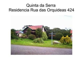 Quinta da Serra  Residencia Rua das Orquideas 424 