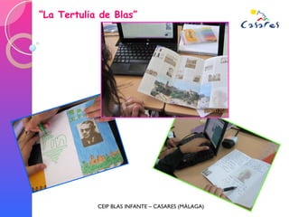 “ La Tertulia de Blas” CEIP BLAS INFANTE – CASARES (MÁLAGA) 
