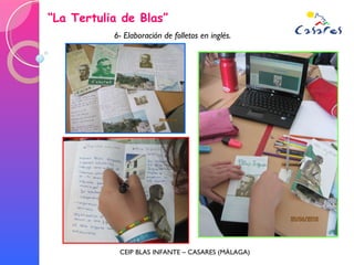“ La Tertulia de Blas” CEIP BLAS INFANTE – CASARES (MÁLAGA) 6- Elaboración de folletos en inglés. 