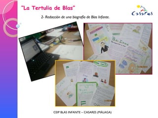 “ La Tertulia de Blas” CEIP BLAS INFANTE – CASARES (MÁLAGA) 2- Redacción de una biografía de Blas Infante. 