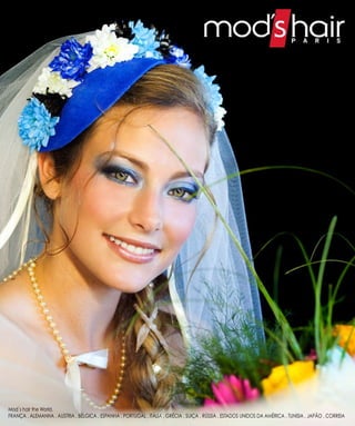 Mod´s hair the World.
FRANÇA . ALEMANHA . AUSTRIA . BÉLGICA . ESPANHA . PORTUGAL . ITÁLIA . GRÉCIA . SUIÇA . RÚSSIA . ESTADOS UNIDOS DA AMÉRICA . TUNISIA . JAPÃO . CORREIA
 