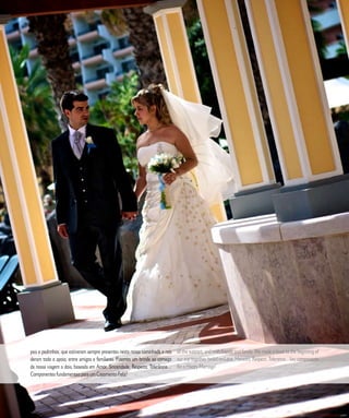 R E P O R T A G E M




pais e padrinhos, que estiveram sempre presentes nesta nossa caminhada e nos all the support, and with friends and family. We made a toast to the beginning of
deram todo o apoio, entre amigos e familiares. Fizemos um brinde ao começo our trip together, based on Love, Honesty, Respect, Tolerance... key components
da nossa viagem a dois, baseada em Amor, Sinceridade, Respeito, Tolerância… for a Happy Marriage!
Componentes fundamentais para um Casamento Feliz!



                5 3         C A S A R          N A       M A D E I R A            |    M A R R I E D            I N     M A D E I R A
 